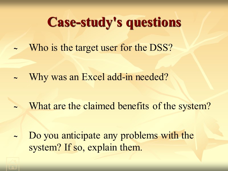 Case-study's questions Who is the target user for the DSS?   Why was